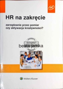 HR na zakręcie, Zarządzanie przez pomiar czy aktywacja kreatywności? 