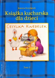 Książka kucharska dla dzieci. Cecylka Knedelek, tom 3