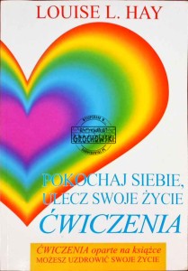 Pokochaj siebie, ulecz swoje życie - ćwiczenia 