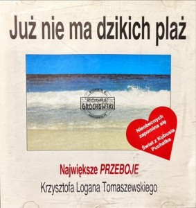 Various – Już Nie Ma Dzikich Plaż, Największe Przeboje Krzysztofa Logana Tomaszewskiego CD