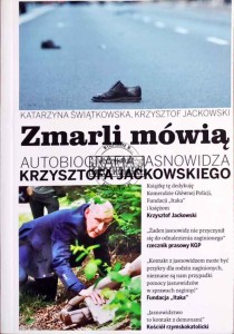 Zmarli mówią. Autobiografia jasnowidza Krzysztofa Jackowskiego, tom 1