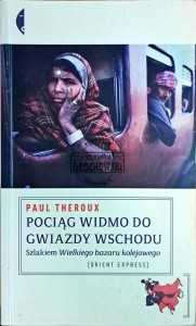 Pociąg widmo do gwiazdy wschodu. Szlakami wielkiego bazaru kolejowego