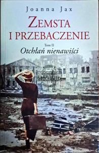 Zemsta i Przebaczenie. Tom II Otchłań Nienawiści