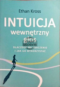 Intuicja, wewnętrzny głos. Dlaczego ma znaczenie i jak go wykorzystać