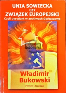 Unia Sowiecka czy Związek Europejski czyli dysydent w archiwach Gorbaczowa