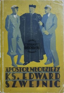 Apostoł młodzieży ks. Edward Szwejnic