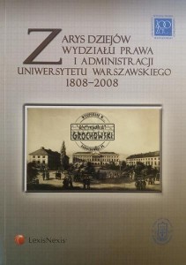 Zarys dziejów Wydziału Prawa i Administracji Uniwersytetu Warszawskiego 1808 - 2008