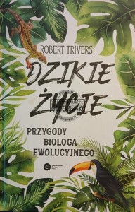 Dzikie życie. Przygody biologa ewolucyjnego