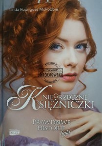 Niegrzeczne księżniczki. Prawdziwe historie