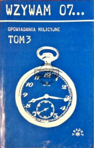 Wzywam 07... Opowiadania milicyjne, tom 3
