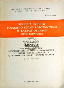 Szkice z dziejów Polskiego Ruchu Robotniczego w latach okupacji hitlerowskiej, część czwarta