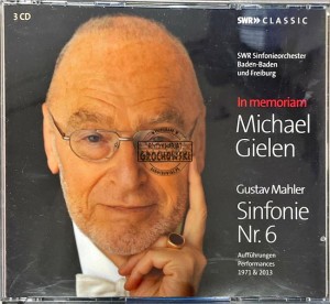 Michael Gielen, SWR Sinfonieorchester Baden-Baden Und Freiburg, Gustav Mahler – In Memoriam Michael Gielen : Gustav Mahler Sinfonie Nr. 6 3CD