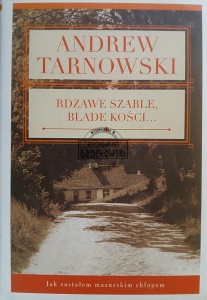 Rdzawe szable, blade kości. Jak zostałem mazurskim chłopem