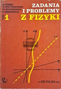 Zadania i problemy z fizyki. Tom I mechanika klasyczna i relatywistyczna