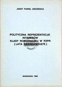 Polityczna reprezentacja interesów klasy robotniczej w PZPR (lata osiemdziesiąte)
