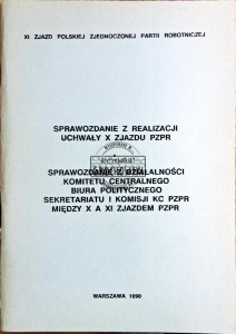 Sprawozdanie z realizacji uchwały X zjazdu PZPR. Sprawozdanie z działalności Komitetu Centralnego Biura Politycznego Sekretariatu I Komisji KC PZPR międzi X a XI zjazdem PZPR