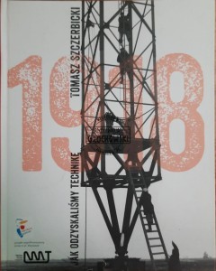 1918. Jak odzyskaliśmy technikę