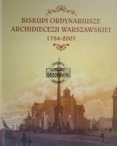 Biskupi ordynariusze archidiecezji warszawskiej 1794 - 2007