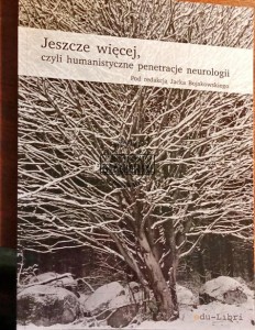Jeszcze więcej, czyli humanistyczne penetracje neurologii