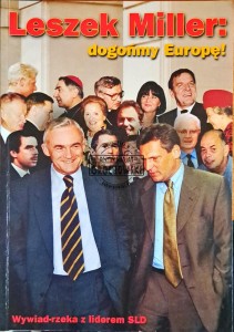 Leszek Miller: dogonimy Europę! Wywiad rzeka z liderem SLD