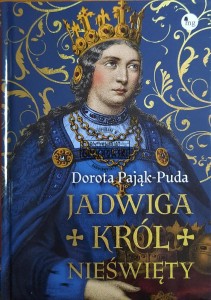 Jadwiga. Król nieświęty