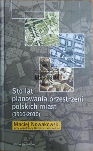 Sto lat planowania przestrzeni polskich miast (1910-2010)