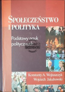 Społeczeństwo i polityka. Podstawy nauk politycznych 
