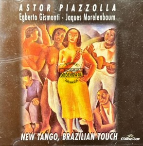 Astor Piazzolla - Egberto Gismonti - Jaques Morelenbaum – New Tango, Brazilian Touch CD