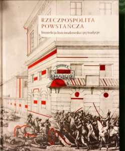 Rzeczpospolita Powstańcza. Insurekcja kościuszkowska i jej tradycje