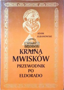 Kraina Mwisków. Przewodnik po Eldorado
