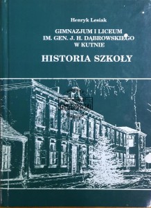 Gimnazjum i Liceum im. gen. J.H. Dąbrowskiego w Kutnie. Historia szkoły