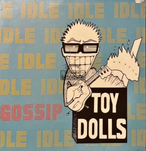 Toy Dolls – Idle Gossip LP