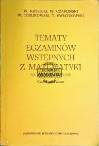 Tematy egzaminów wstępnych z matematyki, na wyższe uczelnie. Część 1
