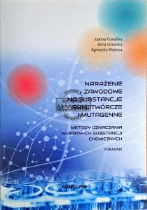 Narażenie zawodowe na substancje rakotwórcze i mutagenne. Metody oznaczania wybranych substancji chemicznych poradnik