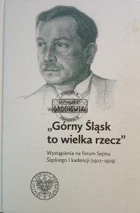 Górny Śląsk to wielka rzecz, Wystąpienia na forum Sejmu Śląskiego I kadencji (1922-1929)