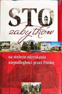 Sto zabytków na stulecie odzyskania niepodległości
