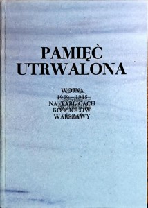Pamięć utrwalona. Wojna 1939-1945 na tablicach kościołów Warszawy