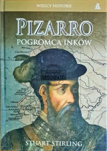 Pizaro. Pogromca Inków