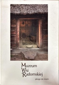 Muzeum Wsi Radomskiej jakiego nie znacie