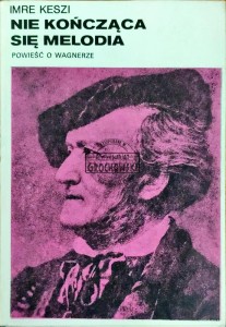 Nie kończąca się melodia. Powieść o Wagnerze 
