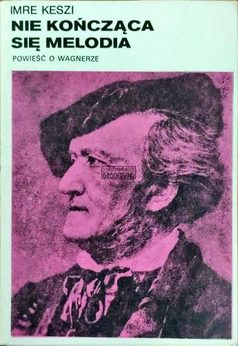 664490 Nie kończąca się melodia. Powieść o Wagnerze