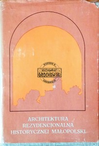Architektura rezydencjalna historycznej Małopolski