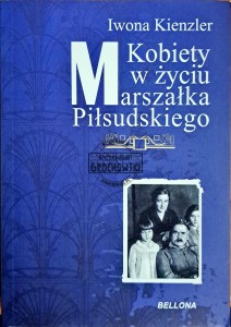 Kobiety w życiu marszałka Piłsudskiego