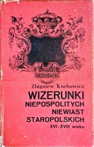 Wizerunki niepospolitych niewiast staropolskich XVI-XVIII wieku