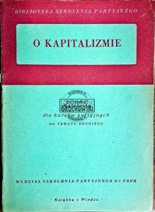 O kapitalizmie. Materiały dla kursów partyjnych
