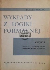 Wykłady z logiki formalnej. Część 1