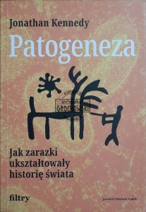 Patogeneza. Jak zarazki ukształtowały historię świata