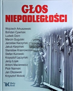 Głos niepodległości. Wybór publicystyki środowiska czasopisma "Głos" 1977-1989
