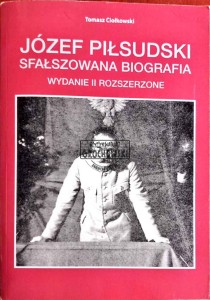 Józef Piłsudski. Sfałszowana biografia