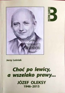 Choć po lewicy a wszelako prawy... Józef Oleksy 1946-2015